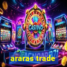 araras trade